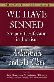 Title: We Have Sinned: Sin and Confession in Judaism-Ashamnu and Al Chet (Prayers of Awe), Author: Tony Bayfield