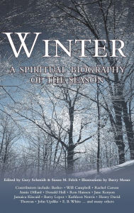 Title: Winter: A Spiritual Biography of the Season, Author: Gary Schmidt