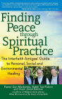 Finding Peace through Spiritual Practice: The Interfaith Amigos' Guide to Personal, Social and Environmental Healing
