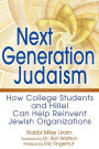 Next Generation Judaism: How College Students and Hillel Can Help Reinvent Jewish Organizations