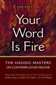 Title: Your Word is Fire: The Hasidic Masters on Contemplative Prayer, Author: Turner Publishing Company