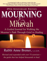 Title: Mourning and Mitzvah (25th Anniversary Edition): A Guided Journal for Walking the Mourner's Path Through Grief to Healing, Author: Anne Brener MAJCS