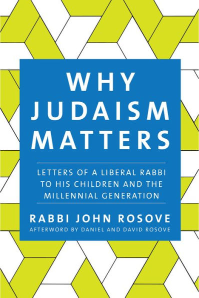 Why Judaism Matters: Letters of a Liberal Rabbi to his Children and the Millennial Generation