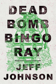 Title: Deadbomb Bingo Ray, Author: Jeff Johnson