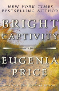 Title: Bright Captivity, Author: Eugenia Price