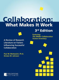 Title: Collaboration: What Makes It Work, Author: Paul W. Mattessich PhD