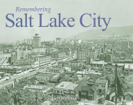 Title: Remembering Salt Lake City, Author: Jeff Burbank