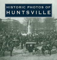 Title: Historic Photos of Huntsville, Author: Jacquelyn Procter Reeves