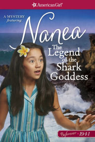 Title: The Legend of the Shark Goddess: A Nanea Mystery (American Girl Mysteries Series), Author: Erin Falligant