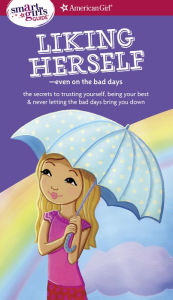 Title: A Smart Girl's Guide: Liking Herself: Even on the Bad Days, Author: Laurie Zelinger
