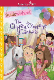 Title: The Clippity-Cloppity Carnival (American Girl: WellieWisher), Author: Valerie Tripp