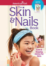 Title: The Skin & Nails Book: Care & Keeping Advice for Girls, Author: Carrie Anton