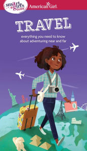 Title: A Smart Girl's Guide: Travel: Everything you need to know about adventuring near and far, Author: Aubre Andrus