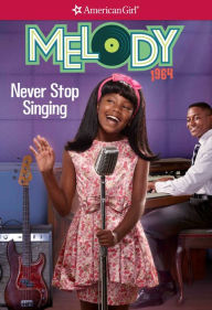 Title: Never Stop Singing (American Girl Beforever Series: Melody #2), Author: Denise Lewis Patrick