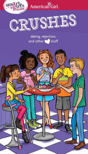 Title: A Smart Girl's Guide: Crushes: Dating, Rejection, and Other Stuff, Author: Nancy Holyoke