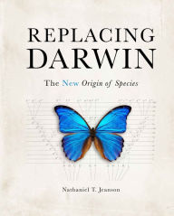 Title: Replacing Darwin, Author: Nathaniel T. Jeanson