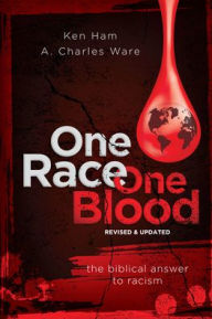 Title: One Race One Blood (Revised & Updated): The Biblical Answer to Racism, Author: Ken Ham