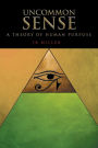 Uncommon Sense: A Theory of Human Purpose