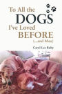 To All the Dogs I've Loved Before (And Max)