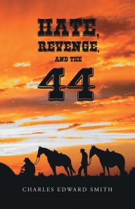 Title: Hate, Revenge, and the 44, Author: Charles Edward Smith
