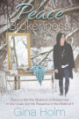 Peace in the Brokenness: Peace is not the Absence of Brokenness in our Lives, but His Presence in the Midst of it