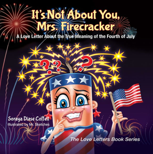 It's Not About You, Mrs. Firecracker: A Love Letter About the True Meaning of the Fourth of July