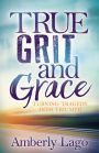 True Grit and Grace: Turning Tragedy Into Triumph