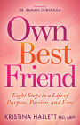 Own Best Friend: Eight Steps to a Life of Purpose, Passion, and Ease