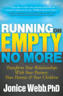 Running on Empty No More: Transform Your Relationships With Your Partner, Your Parents and Your Children