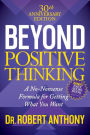Beyond Positive Thinking 30th Anniversary Edition: A No Nonsense Formula for Getting What You Want