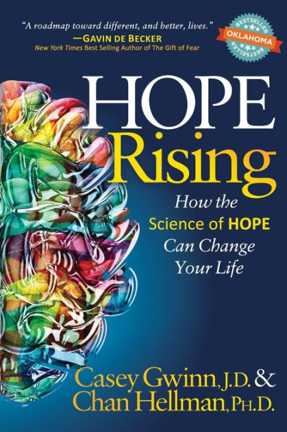 Hope Rising How The Science Of Hope Can Change Your Life By Casey Gwinn J D Chan Hellman Ph D Paperback Barnes Noble