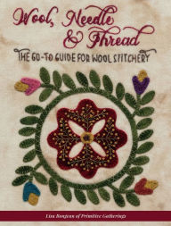 Title: Wool, Needle & Thread - The Go-To Guide for Wool Stitchery, Author: Lisa Bongean