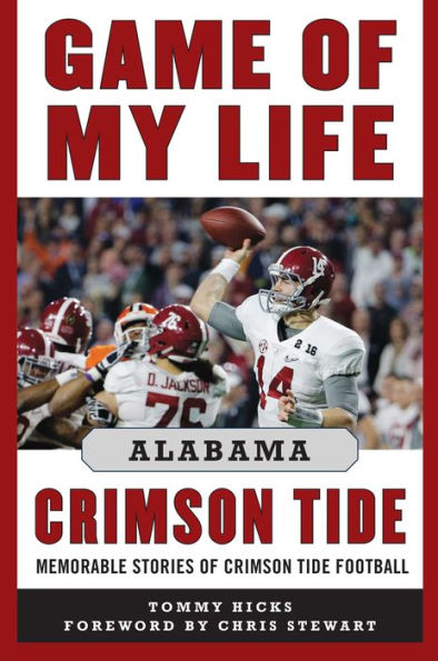 Game of My Life Alabama Crimson Tide: Memorable Stories of Crimson Tide Football