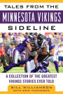 Tales from the Minnesota Vikings Sideline: A Collection of the Greatest Vikings Stories Ever Told