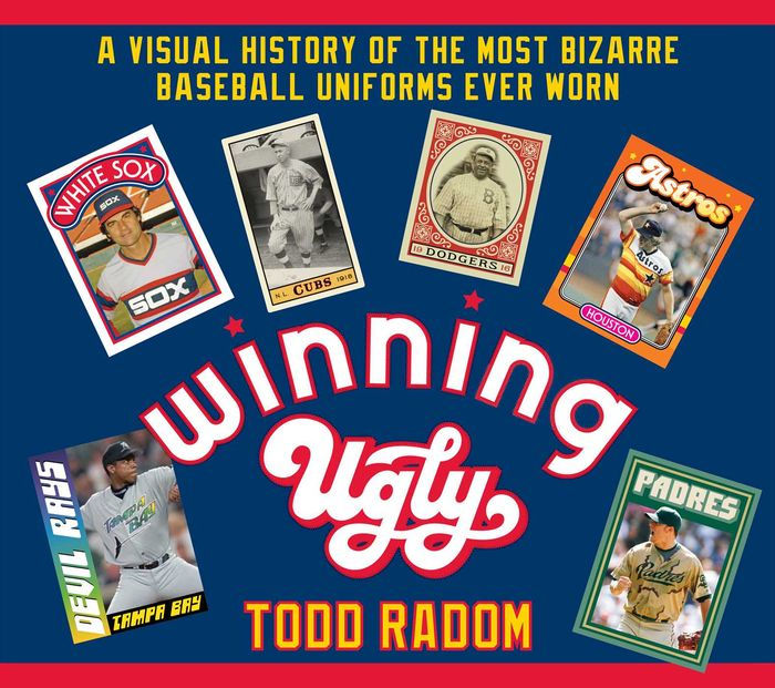 Winning Ugly: A Visual History of Baseball's Most Unique Uniforms:  9781683583950: Radom, Todd: Books 