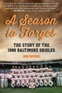 A Season to Forget: The Story of the 1988 Baltimore Orioles