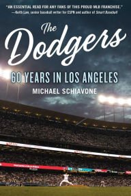 Title: The Dodgers: 60 Years in Los Angeles, Author: Michael Schiavone