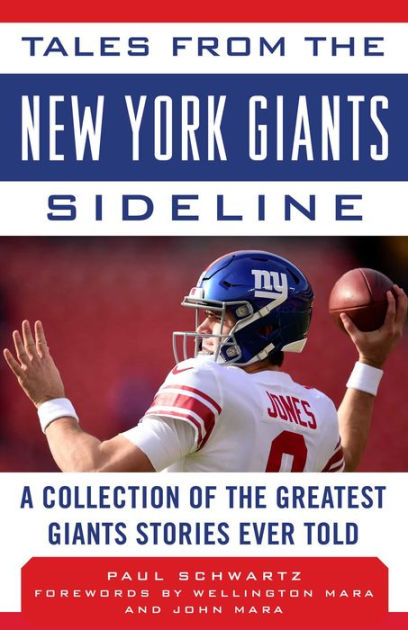 Tales from the New York Giants Sideline: A Collection of the Greatest  Giants Stories Ever Told (Tales from the Team): Schwartz, Paul, Mara,  Wellington: 9781613210321: : Books