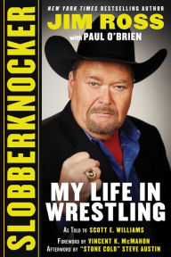 Title: Slobberknocker: My Life in Wrestling, Author: Jim Ross