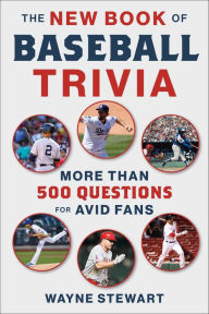 Title: The New Book of Baseball Trivia: More than 500 Questions for Avid Fans, Author: Wayne Stewart