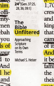 Title: The Bible Unfiltered: Approaching Scripture on Its Own Terms, Author: Michael S. Heiser