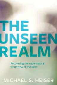 Free ebook westerns download The Unseen Realm: Recovering the Supernatural Worldview of the Bible (English literature) by Michael S. Heiser
