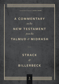 Title: Commentary on the New Testament from the Talmud and Midrash: Volume 2, Mark through Acts, Author: Hermann Strack