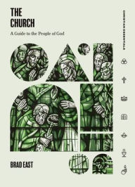 Title: The Church: A Guide to the People of God, Author: Brad East