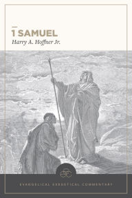 Title: 1 Samuel: Evangelical Exegetical Commentary, Author: Harry A Hoffner Jr