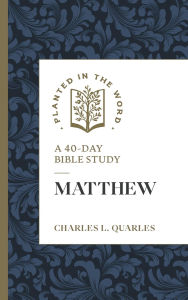Title: Matthew: A 40-Day Bible Study, Author: Charles L. Quarles