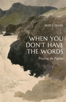 When You Don't Have the Words: Praying the Psalms