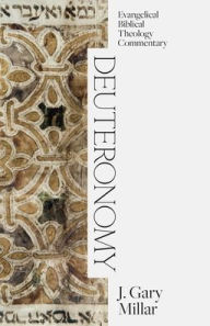Title: Deuteronomy: Evangelical Biblical Theology Commentary, Author: J Gary Millar