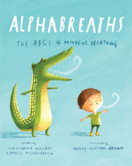 Title: Alphabreaths: The ABCs of Mindful Breathing, Author: Christopher Willard PsyD