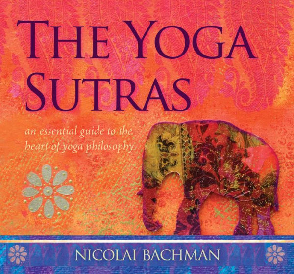 The Yoga Sutras: An Essential Guide to the Heart of Yoga Philosophy